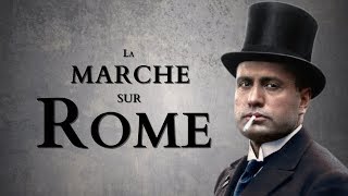 La marche sur Rome [Temps Forts #01]