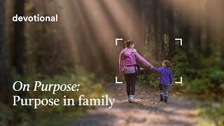 On Purpose | Session 3: Purpose in FAMILY | Lent Devotional Journey 2024