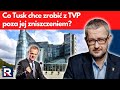 Co Tusk chce zrobić z TVP poza jej zniszczeniem? | Salonik Polityczny 1/3