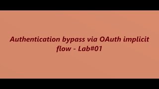 Authentication bypass via OAuth implicit flow - #lab01