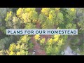 Plans For Our Land | Building a Homestead From Scratch