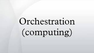Orchestration (computing)