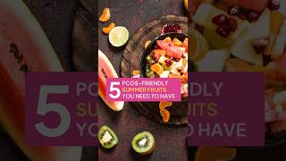 5 PCOS Friendly Summer Fruits You Need to Have | Veera Health