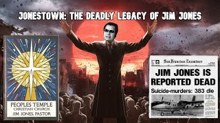 Jonestown: The Deadly Legacy of Jim Jones