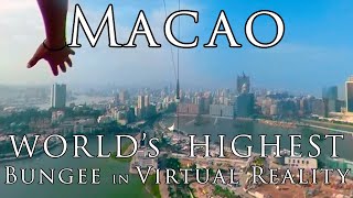 Macau in VR - The WORLD’s HIGHEST BUNGEE Jump Virtual Reality Experience in 5.7K 360°