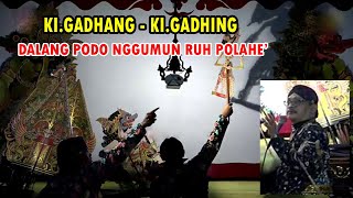 DALANG PODO NGGUMUN RUH POLAHE' GADHANG  GADHING MAYANG BARENG