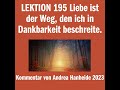 LEKTION 195 Liebe ist der Weg, den ich in Dankbarkeit beschreite.