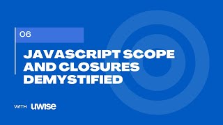 JavaScript Scope and Closures Demystified
