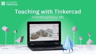 Teaching with Tinkercad (Season 2, Ep. 4) - Interdisciplinary PBL with Tinkercad