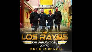 Los Rayos De Mexicali - Metidos En El Juego (Audio) - En Vivo Desde El Caloron Vol. 1