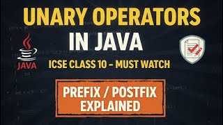 Unary Operators in Java | Prefix & Postfix Explained with ICSE Class 10 Previous Year Questions