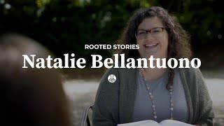 Rooted Stories: Natalie Bellantuono