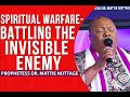 SPIRITUAL WARFARE-BATTLING THE INVISIBLE ENEMY || Prophetess Dr. Mattie Nottage