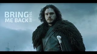 Jon Snow || Bring Me Back To Life