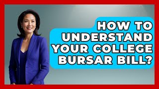 How To Understand Your College Bursar Bill? - Smart Start Education Fund