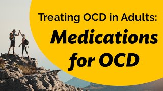 Treating OCD in Adults: Medications for OCD