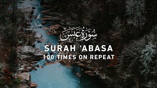 Surah Abasa - 100 Times On Repeat (4K)