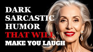 Dark Sarcastic Humor About Life That Will Make You Laugh | Fabulous Quotes