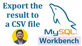 How to Export the result to a CSV file in MySQL Workbench | AmitThinks
