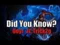 Udyr - Did You Know? EP 13 ft Trick2g - League of Legends