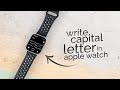 How to Write Capital Letter in Apple Watch (tutorial)