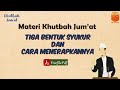 TEKS KHUTBAH JUM'AT | TIGA BENTUK SYUKUR DAN CARA MENERAPKANNYA | Free Pdf