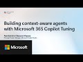 Building context-aware agents with Microsoft 365 Copilot Tuning