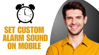 How To Set Custom Alarm Sound On Samsung - Full Guide