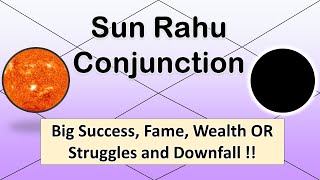 Sun Rahu Grahan Yoga/Conjunction in Astrology- Big Success, Fame, Wealth OR Struggles and Downfall !