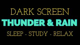 Sleep in minutes Dark Screen Nature Sounds Thunder \u0026 Rain 4hrs. 44min. Relax, Sleep, Study, Focus.