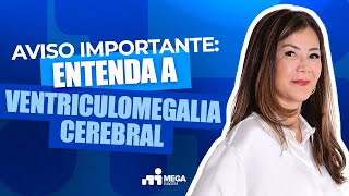 Aviso importante: Entenda a ventriculomegalia cerebral