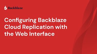 Configuring Backblaze Cloud Replication with the Web Interface