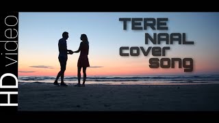 TERE NAAL MALE VERSION | Tulsi Kumar, Darshan Raval | Manish Nivelkar | Tere Naal Cover | Tseries