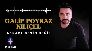 Galip Poyraz Kılıçel - Ankara Senin Değil / Ankara Oyun Havası 2025