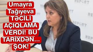 Umayra Tağıyeva TƏCİLİ AÇIQLAMA VERDİ - BU TARİXDƏN...