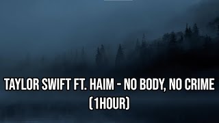Taylor Swift ft. HAIM - no body, no crime (1HOUR)
