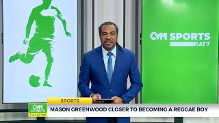 Mason Greenwood Closer to Becoming A Reggae Boy | Sports | @CVMTVNews