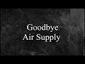 Goodbye (Lirik & Terjemahan) - Air Supply