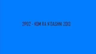 2PO2 - KOM RA N'DASHNI