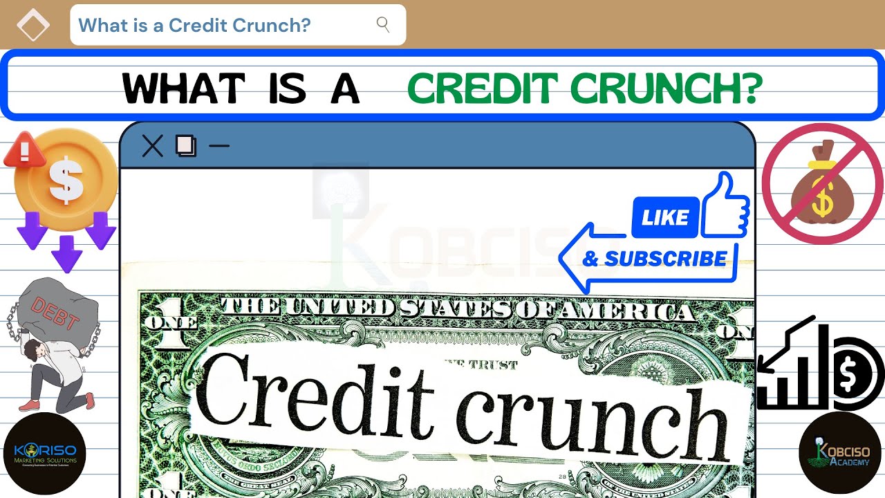 What Is A Credit Crunch? What Is A Credit Crisis? Or A Credit Squeeze ...