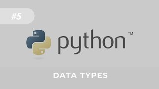Python Tutorial for Beginners - Lesson 5: Data Types