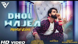 DHOL WAJEA - Parmish Verma || Desi Crew || Latest Punjabi Songs 2018