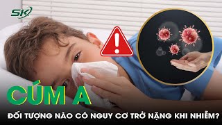 Cúm A - Những đối tượng nào có nguy cơ trở nặng khi nhiễm bệnh? | SKĐS