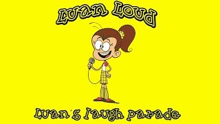 The loud house 🎤 Luan Loud 🎤-🎵 Luan´s laugh parade 🎵 en español latino