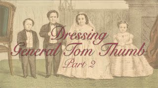 Sewing for General and Mrs. Tom Thumb Part 2