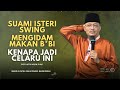 DATO USTAZ KAZIM ELIAS - SUAMI ISTERI SWING. KENAPA KECELARUAN INI BERLAKU