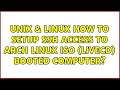 Unix & Linux: How to setup SSH access to Arch Linux Iso (livecd) booted computer? (2 Solutions!!)