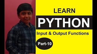 Part 10, Python Programming, ....INPUT and OUTPUT Functions. Python Tutorials, Shashank Web Series