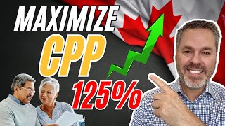 How To Maximize Your CPP Benefit Up to 125 Percent (Part 2)