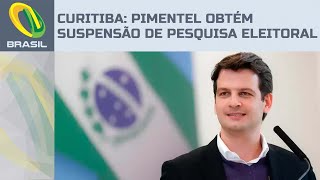 Pimentel obtém suspensão de divulgação da 1ª pesquisa eleitoral do 2º turno em Curitiba